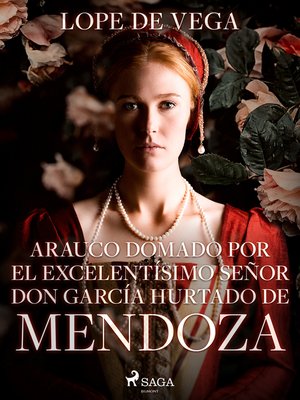 Arauco domado por el excelentísimo señor don García Hurtado de Mendoza - ebook